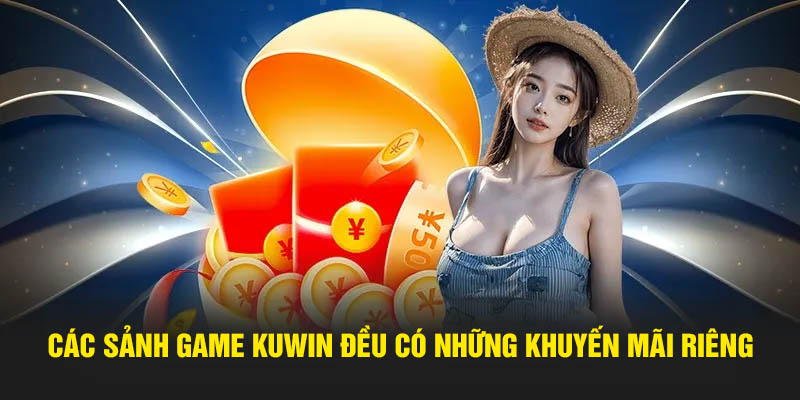 Các sảnh game Kuwin đều có những khuyến mãi riêng