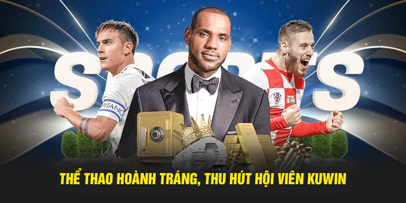 Thể thao hoành tráng, thu hút hội viên Kuwin